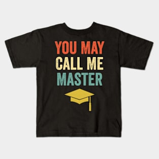 You May Call Me Master Masters Degree Mba Graduation Kids T-Shirt